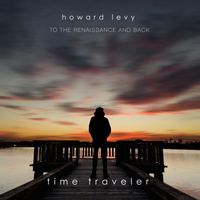 Howard Levy - Time Traveler