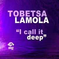 Tobetsa Lamola - I Call It Deep