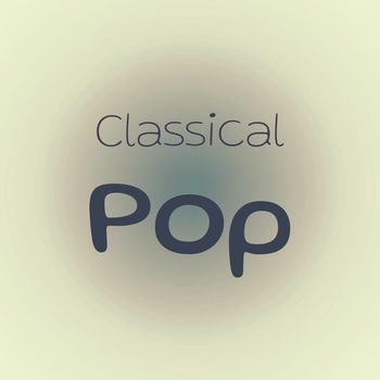 Various Artists - Classical Pop