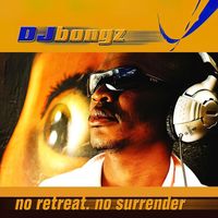 DJ Bongz - No Retreat. No Surrender.