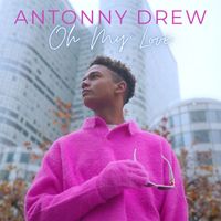 Antonny Drew - Oh My Love