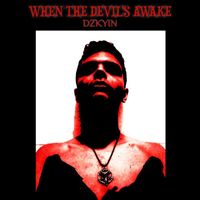 DZKYIN - When The Devil's Awake