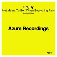 PrajDy - Not Meant To Be / When Everything Fails
