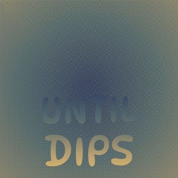 Various Artists - Until Dips