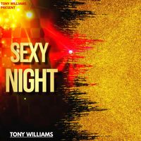 Tony Williams - SEXY NIGHT