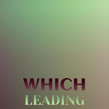 Various Artists - Which Leading