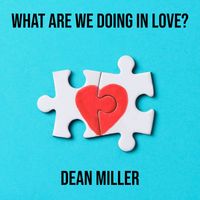 Dean Miller - What Are We Doing in Love?