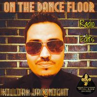 William Jacknight - On The Dance Floor (Radio Edits [Explicit])