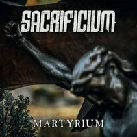 Sacrificium - Martyrium