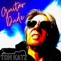 Tom Katz - Guitar Dude