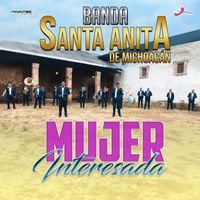 Banda Santa Anita de Michoacán - Mujer Interesada