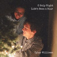 Tyler Williams - O Holy Night / Life's Been a Blur