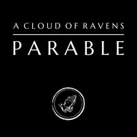 A Cloud Of Ravens - Parable