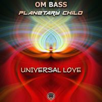 Om Bass, Planetary Child - Universal Love