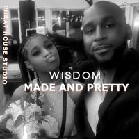 Wisdom - Made And Pretty