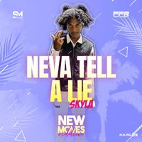 Skyla - Neva Tell a Lie (Explicit)