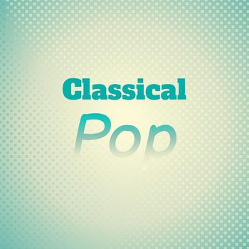 Various Artists - Classical Pop