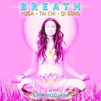 Sina Vodjani - BREATH (Yoga - Tai Chi - Qi Gong)