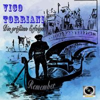 Vico Torriani - Vico Torriani -Remember (Die größten Erfolge)