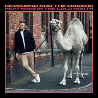 Reverend And The Makers - Heatwave In The Cold North (Explicit)