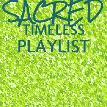 Various Artists - Sacred Timeless Playlist