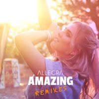 Allegra - Amazing (Remixes) (Explicit)