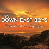 Down East Boys - Celebration at the Empty Grave