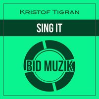 Kristof Tigran - Sing It