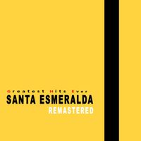 Santa Esmeralda - SANTA ESMERALDA (Greatest Hits Ever Remastered)