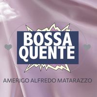 Amerigo Alfredo Matarazzo - Bossa Quente