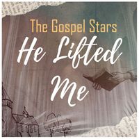 The Gospel Stars - He Lifted Me