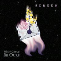 Screen - What Could Be Ours (Explicit)
