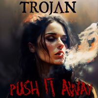 Trojan - Push It Away