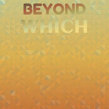 Various Artists - Beyond Which