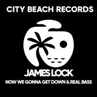 James Lock - Now We Gonna Get Down / Real Bass