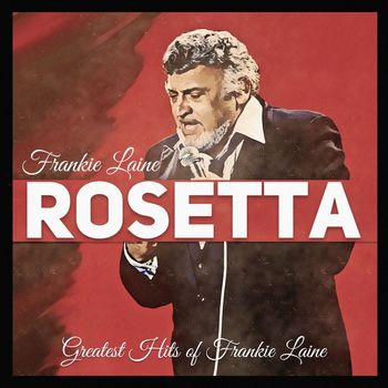 Frankie Laine - Rosetta (Greatest Hits of Frankie Laine)