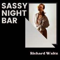 Richard Waltz - Sassy Night Bar