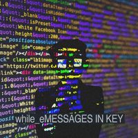 while_e - Messages in Key