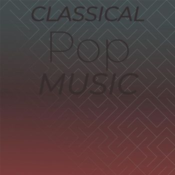 Various Artists - Classical Pop Music