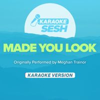 karaoke SESH - Made You Look (Originally Performed by Meghan Trainor) (Karaoke Version)