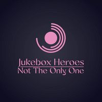Jukebox Heroes - Not The Only One