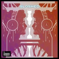 Angus - Sloshed