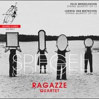 Ragazze Quartet - Mendelssohn: String Quartet No. 2, Op. 13 - Beethoven: String Quartet No. 15, Op. 132