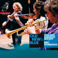 Holland Baroque and Eric Vloeimans - Old, New & Blue