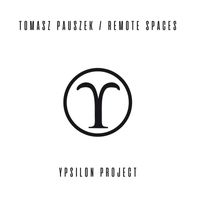 Tomasz Pauszek & Remote Spaces - Ypsilon Project