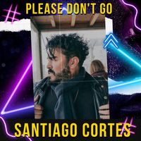 Santiago Cortes - Please Don`t Go (Club Mix)