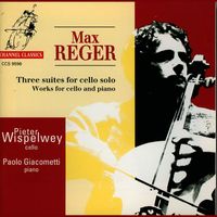 Pieter Wispelwey - Reger: 3 Suites for Cello Solo & Works for Cello and Piano