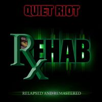 Quiet Riot - Rehab: Relapsed & Remastered (2022 Remastered Version)