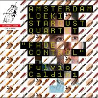 Amsterdam Loeki Stardust Quartet - Caldini: "Fade Control"