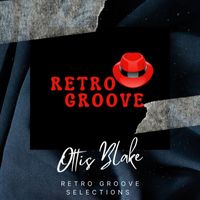 Ottis Blake - Retro Groove Selections